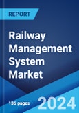 Railway Management System Market Report by Component, Deployment Mode, Organization Size, and Region 2024-2032- Product Image