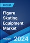 Figure Skating Equipment Market Report by Product Type, Distribution Channel, Application, and Region 2024-2032 - Product Thumbnail Image