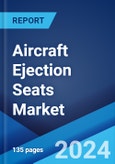 Aircraft Ejection Seats Market Report by Component, Aircraft Type, Seat Type, Fit, Application, and Region 2024-2032- Product Image