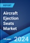 Aircraft Ejection Seats Market Report by Component, Aircraft Type, Seat Type, Fit, Application, and Region 2024-2032 - Product Thumbnail Image