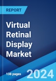 Virtual Retinal Display Market Report by Technology, Application, and Region 2024-2032- Product Image