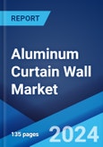 Aluminum Curtain Wall Market Report by Type, Construction Type, Material, Applications, and Region 2024-2032- Product Image