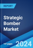 Strategic Bomber Market by Type, Application, and Region 2024-2032- Product Image