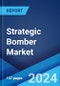 Strategic Bomber Market by Type, Application, and Region 2024-2032 - Product Image