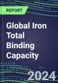 2024 Global Iron Total Binding Capacity Database and Analysis--Test Volume and Sales Segment Forecasts for Hospitals, Commercial Labs, POC Locations- Product Image