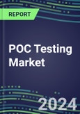 2024 POC Testing Markets: 2023 Supplier Shares, 2023-2028 Volume and Sales Segment Forecasts for Cancer Clinics, Ambulatory Centers, Surgery Centers, Nursing Homes, Birth Centers--Emerging Technologies, Instrumentation Review, Competitive Strategies--- Product Image