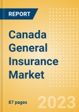 Canada General Insurance Market Size and Trends by Line of Business, Distribution, Competitive Landscape and Forecast to 2027- Product Image