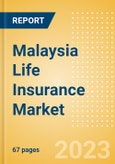 Malaysia Life Insurance Market Size and Trends by Line of Business, Distribution, Competitive Landscape and Forecast to 2027- Product Image