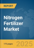 Nitrogen Fertilizer Market Report 2025- Product Image