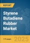 Styrene Butadiene Rubber (SBR) Market Report 2025 - Product Thumbnail Image