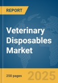 Veterinary Disposables Market Report 2025- Product Image