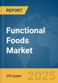 Functional Foods Market Report 2025- Product Image