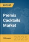 Premix Cocktails Market Report 2025 - Product Thumbnail Image