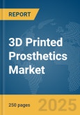 3D Printed Prosthetics Market Report 2025- Product Image