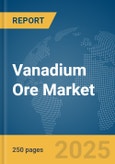 Vanadium Ore Market Report 2025- Product Image