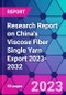 Research Report on China's Viscose Fiber Single Yarn Export 2023-2032 - Product Thumbnail Image