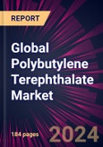 Global Polybutylene Terephthalate Market 2024-2028- Product Image