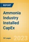 Ammonia Industry Installed Capacity and Capital Expenditure (CapEx) Forecast by Region and Countries including details of All Active Plants, Planned and Announced Projects, 2023-2027 - Product Thumbnail Image