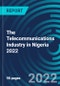 The Telecommunications Industry in Nigeria 2022 - Product Thumbnail Image
