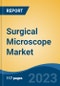 Surgical Microscope Market - Global Industry Size, Share, Trends, Opportunity, & Forecast, 2027F Segmented By Type (On Casters, Wall Mounted, Table-Top, Ceiling Mounted) By Application, By End Users, By Region - Product Thumbnail Image