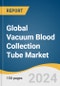 Global Vacuum Blood Collection Tube Market Size, Share & Trends Analysis Report by Type (Coagulation, EDTA Tubes), Tube Material (PET/Plastic, Glass), End-use (Blood Banks), Application, End-use, Region, and Segment Forecasts, 2024-2030 - Product Image