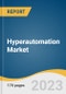 Hyperautomation Market Size, Share & Trends Analysis Report By Component (Hardware, Software), By Function (HR, IT), By Deployment (Cloud, On-premise), By Technology, By End-use, By Enterprise, And Segment Forecasts, 2022 - 2030 - Product Thumbnail Image