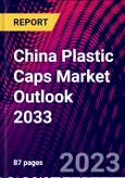 China Plastic Caps Market Outlook 2033- Product Image