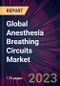 Global Anesthesia Breathing Circuits Market 2023-2027 - Product Thumbnail Image