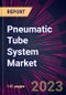 Pneumatic Tube System Market 2024-2028 - Product Thumbnail Image