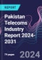 Pakistan Telecoms Industry Report 2024-2031 - Product Thumbnail Image