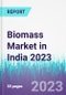 Biomass Market in India 2023 - Product Thumbnail Image