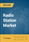 Radio Station Market Report 2025 - Product Thumbnail Image