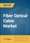 Fiber Optical Cable Market Report 2025 - Product Thumbnail Image