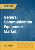 General Communication Equipment Market Report 2025- Product Image