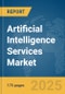 Artificial Intelligence Services Market Report 2025 - Product Image