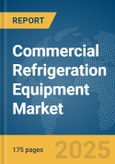 Commercial Refrigeration Equipment Market Report 2025- Product Image