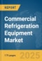 Commercial Refrigeration Equipment Market Report 2025 - Product Image