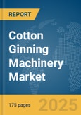 Cotton Ginning Machinery Market Report 2025- Product Image