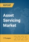 Asset Servicing Market Report 2025 - Product Thumbnail Image