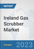 Ireland Gas Scrubber Market: Prospects, Trends Analysis, Market Size and Forecasts up to 2028- Product Image