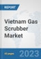 Vietnam Gas Scrubber Market: Prospects, Trends Analysis, Market Size and Forecasts up to 2028 - Product Thumbnail Image