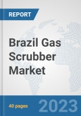 Brazil Gas Scrubber Market: Prospects, Trends Analysis, Market Size and Forecasts up to 2028- Product Image