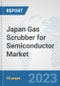 Japan Gas Scrubber for Semiconductor Market: Prospects, Trends Analysis, Market Size and Forecasts up to 2030 - Product Image