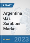 Argentina Gas Scrubber Market: Prospects, Trends Analysis, Market Size and Forecasts up to 2028- Product Image