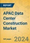 APAC Data Center Construction Market - Industry Outlook & Forecast 2023-2028 - Product Thumbnail Image