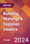 Building Material & Supplies Dealers - 2025 U.S. Market Research Report with Updated Analysis & Forecasts - Product Image