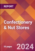 Confectionery & Nut Stores - 2024 U.S. Market Research Report with Updated Recession Risk Forecasts- Product Image