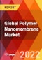 Global Polymer Nanomembrane Market, By Type, End User, Estimation & Forecast, 2017-2030 - Product Thumbnail Image