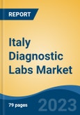 Italy Diagnostic Labs Market By Provider Type (Hospital, Stand-Alone Centre, Diagnostic Chains), By Test Type (Radiology v/s Pathology), By End User (Corporate Clients, Walk-ins, Referrals), By Region, Competition Forecast & Opportunities, 2027- Product Image