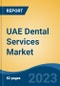 UAE Dental Services Market, By Region, By Competition Forecast & Opportunities, 2018-2028F - Product Thumbnail Image